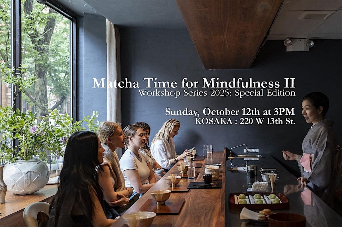 Workshop: Matcha Time for Mindfulness II\u2014 Special Edition