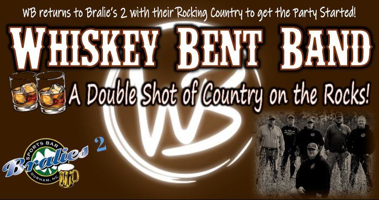 Whiskey Bent Returns to Durham to Rock Bralie's 2!