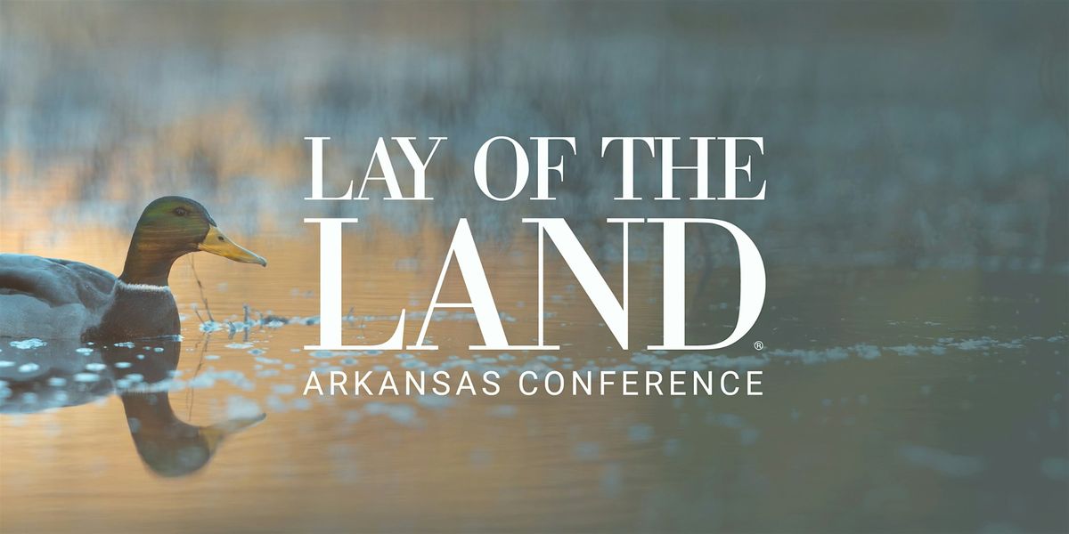 Lay of the Land\u00ae  Arkansas Conference