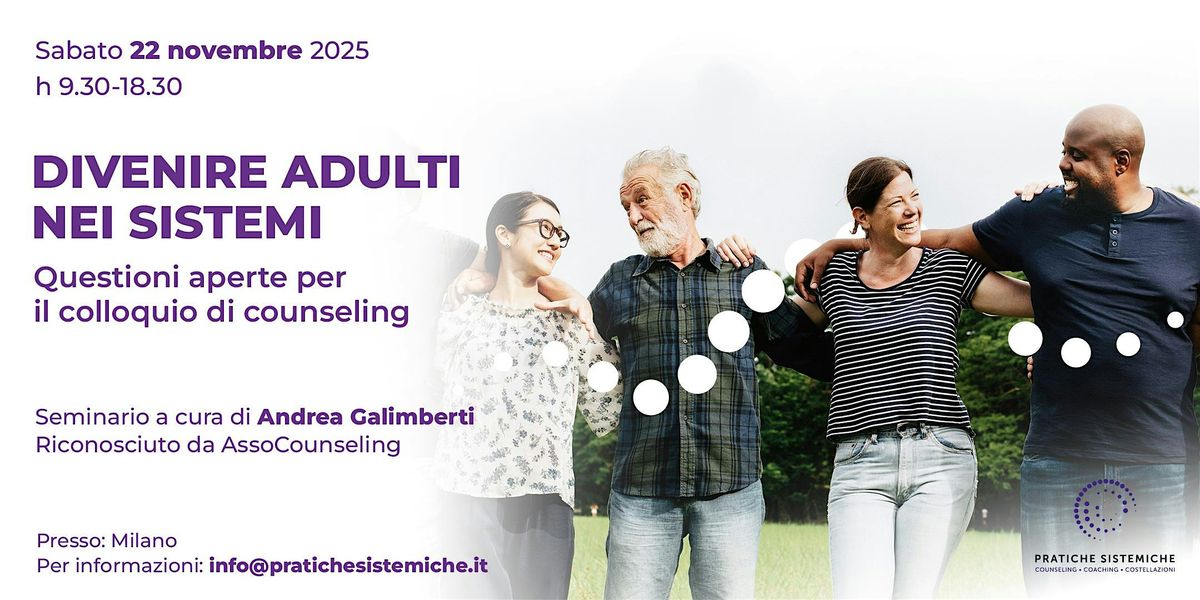 DIVENIRE ADULTI NEI SISTEMI Questioni aperte per il colloquio di counseling