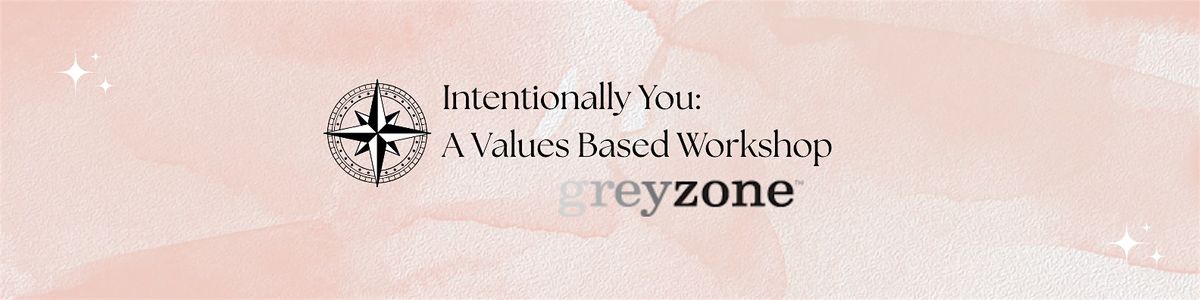 Intentionally You: A Half Day Values Based Workshop
