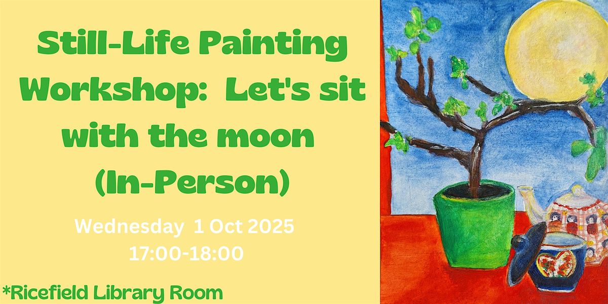Still-Life Painting Workshop:  Let's sit with the moon (In-Person)