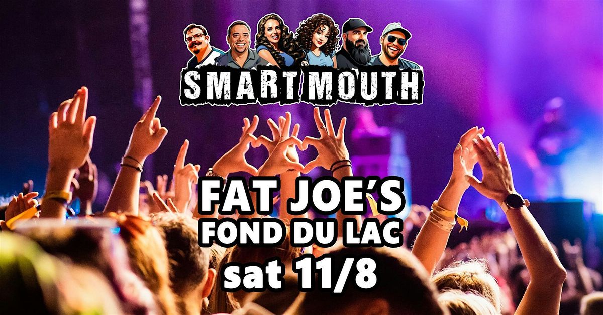 Best Saturday Night Plan? Smart Mouth Returns To Fat Joe's Fond du Lac 11\/8
