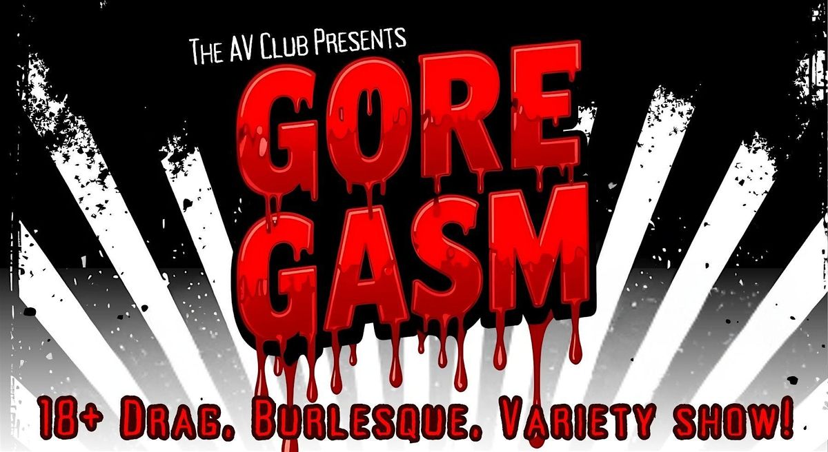 The AV Club Presents: Gore-GASM! (18+)