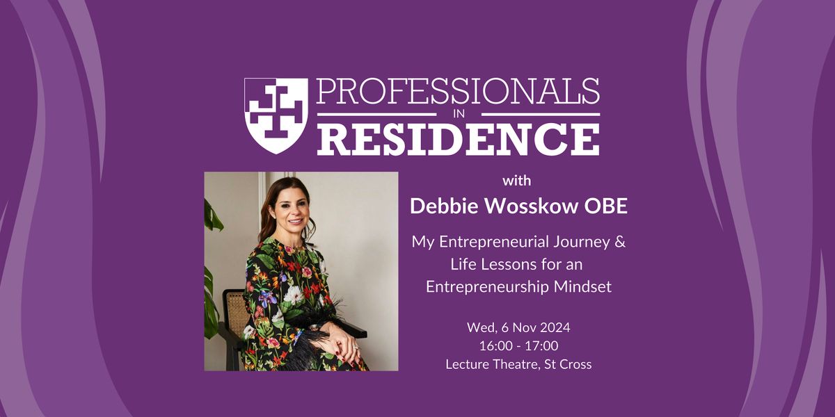 Professionals in Residence Lecture - Debbie Wosskow OBE