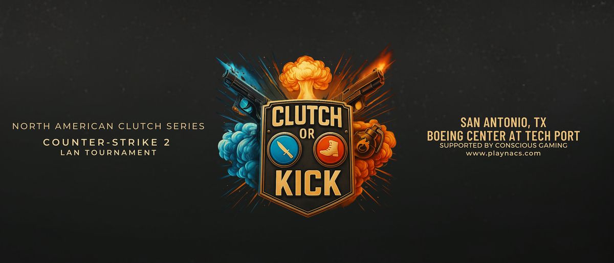 Clutch or Kick Summer 2025 CS2 5K Lan Tournament San Antonio, TX