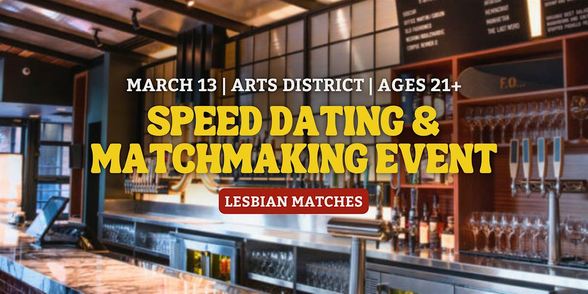 Lesbian Speed Dating | Arts District | Ages 21+