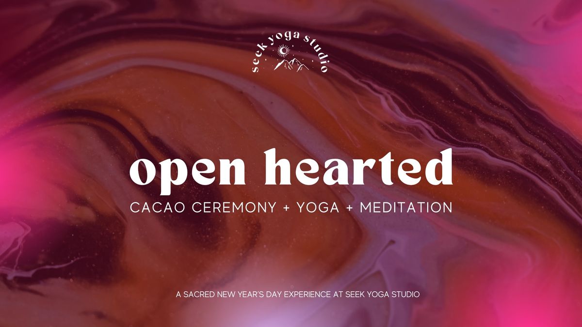 Open Hearted: Cacao Ceremony + Yoga + Meditation