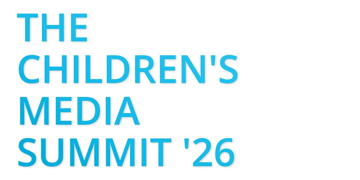 The Children's Media Summit 2026 - Expression of Interest