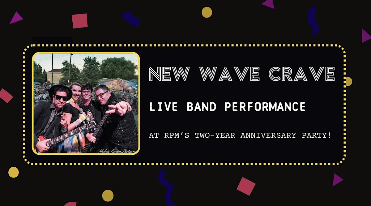 New Wave Crave at RPM's Two-Year Anniversary Party!