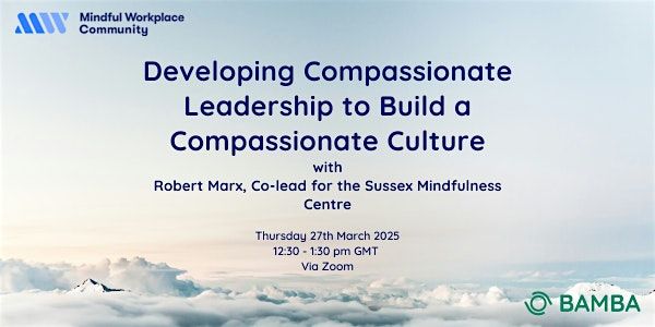 Developing Compassionate Leadership to Build a Compassionate Culture