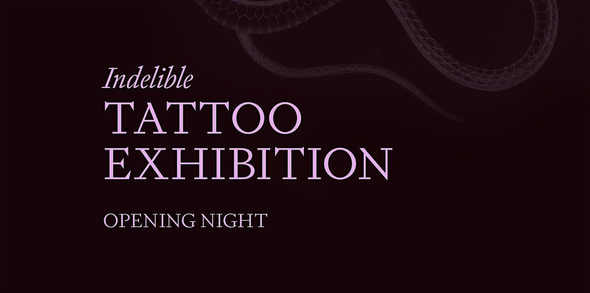 Indelible Tattoo Exhibition Opening Night
