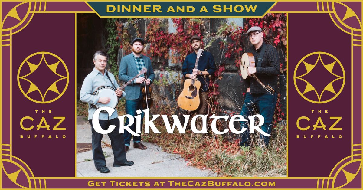 Crikwater \u2022 St. Patrick's Weekend Celebration | Dinner and a Show at The Caz