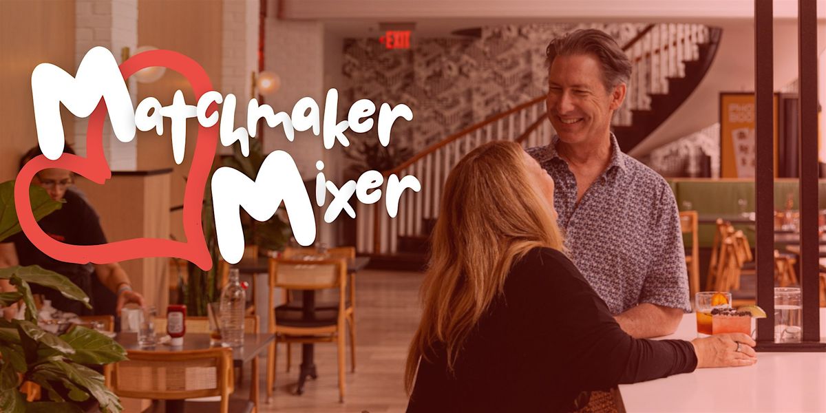 Matchmaker Mixer (30-40)