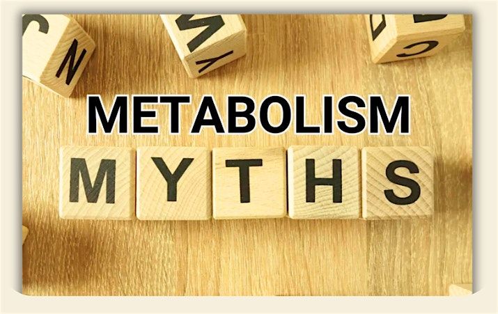 Metabolism Myths: A FREE 45-minute Workshop