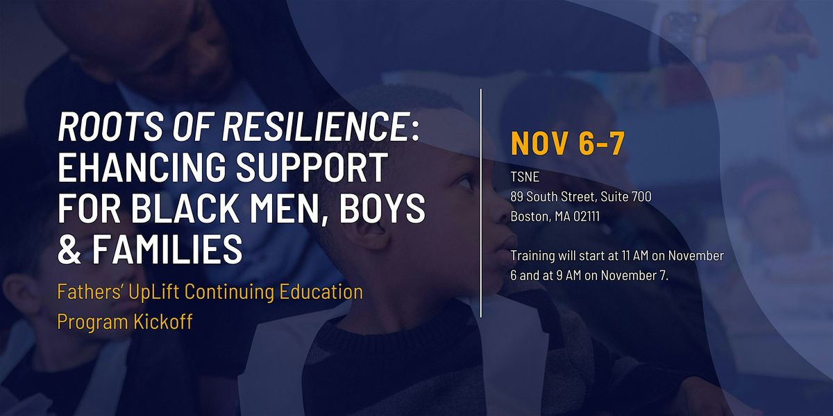 Roots of Resilience: Enhancing Support for Black Men, Boys, and Families