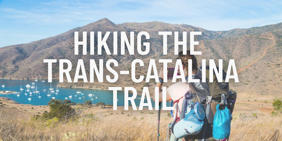 Hiking the Trans-Catalina Trail: What to Know Before You Go