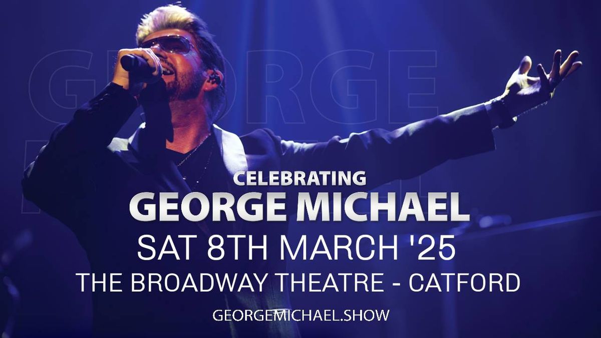 Celebrating George Michael - The Broadway Theatre - Catford - London