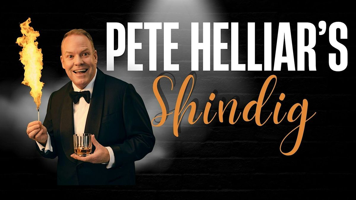 PETE HELLIAR\u2019S SHINDIG!