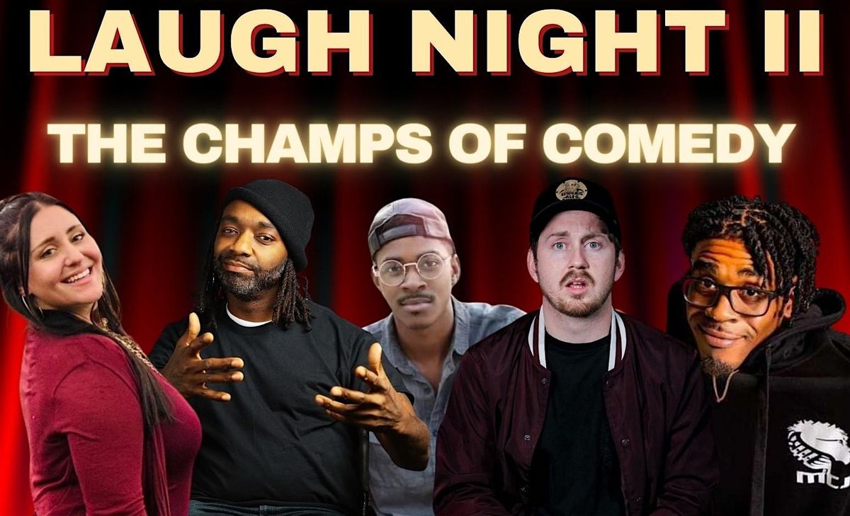 THE CHAMPS OF COMEDY \u201cLAUGH NIGHT II\u201d