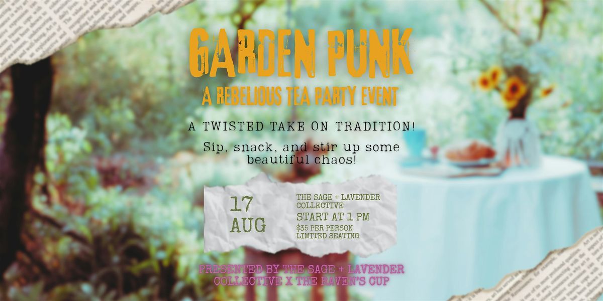 Garden Punk: A Rebellious Tea Party Event