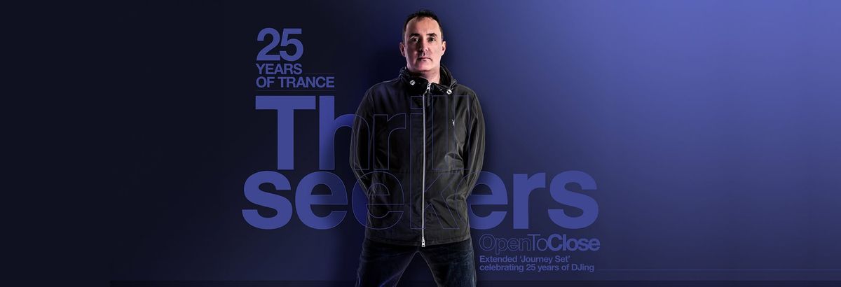 The Thrillseekers | 25 Years of Trance | Open To Close 