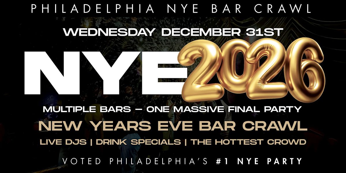 PHILADELPHIA NEW YEAR\u2019S EVE 2026 BAR CRAWL | Philadelphia NYE 2026 Event