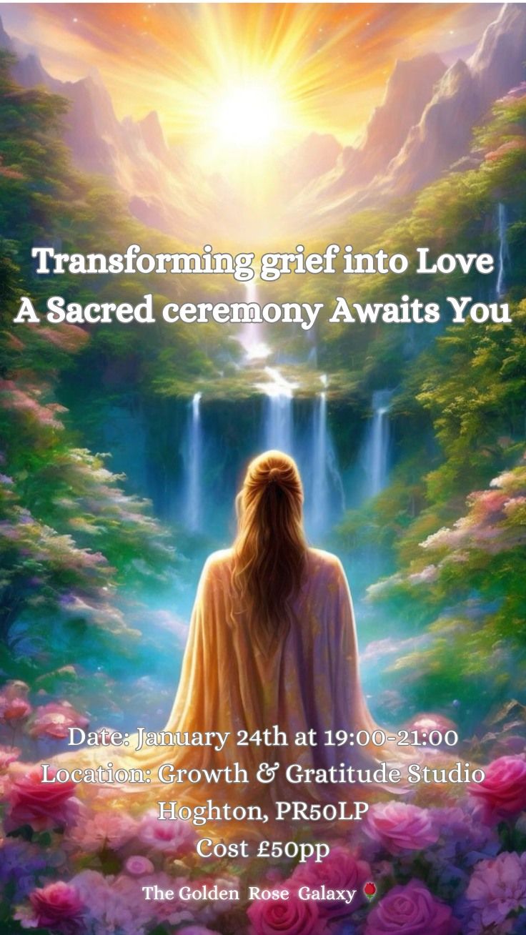 Transforming Grief into Love: A Sacred Ceremony Awaits You