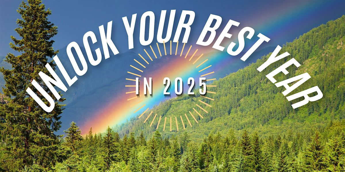 Unlock Your Best Year, 2025-Free Presentation Coaching+Retreat- Vancouver