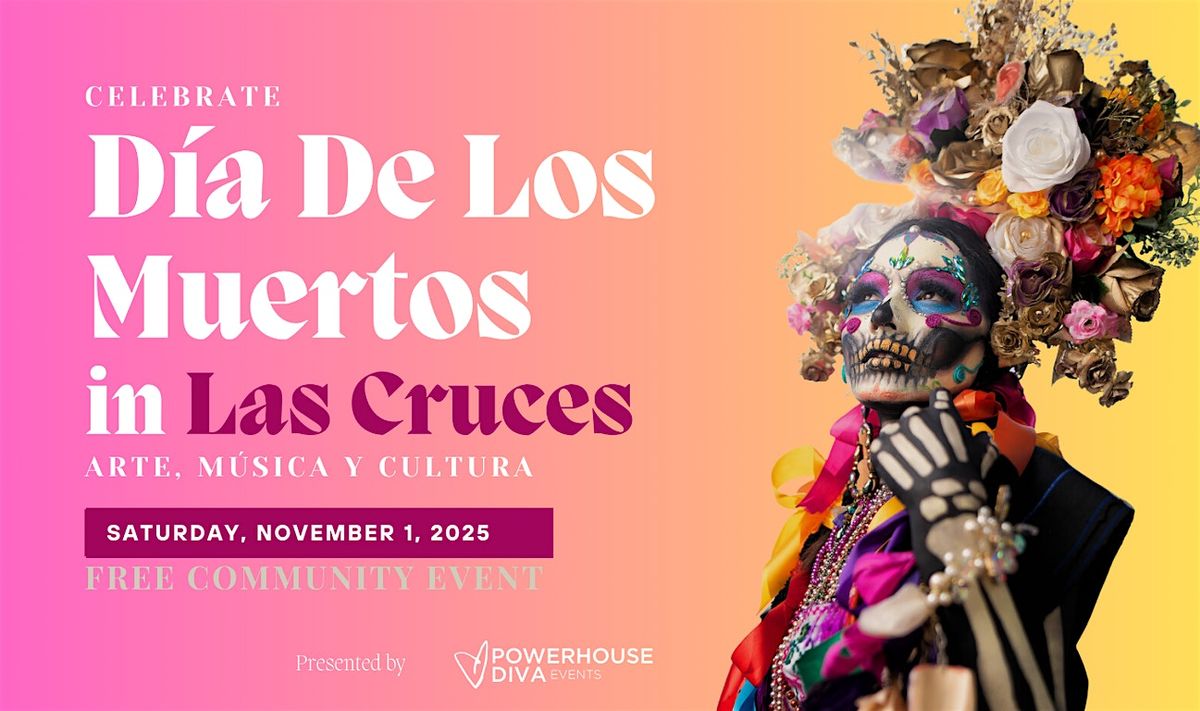 2025 - D\u00eda De Los Muertos in Las Cruces: Arte, M\u00fasica y Cultura