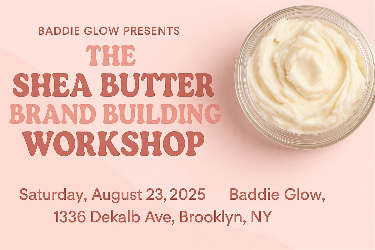 A Baddie Shea Butter Workshop
