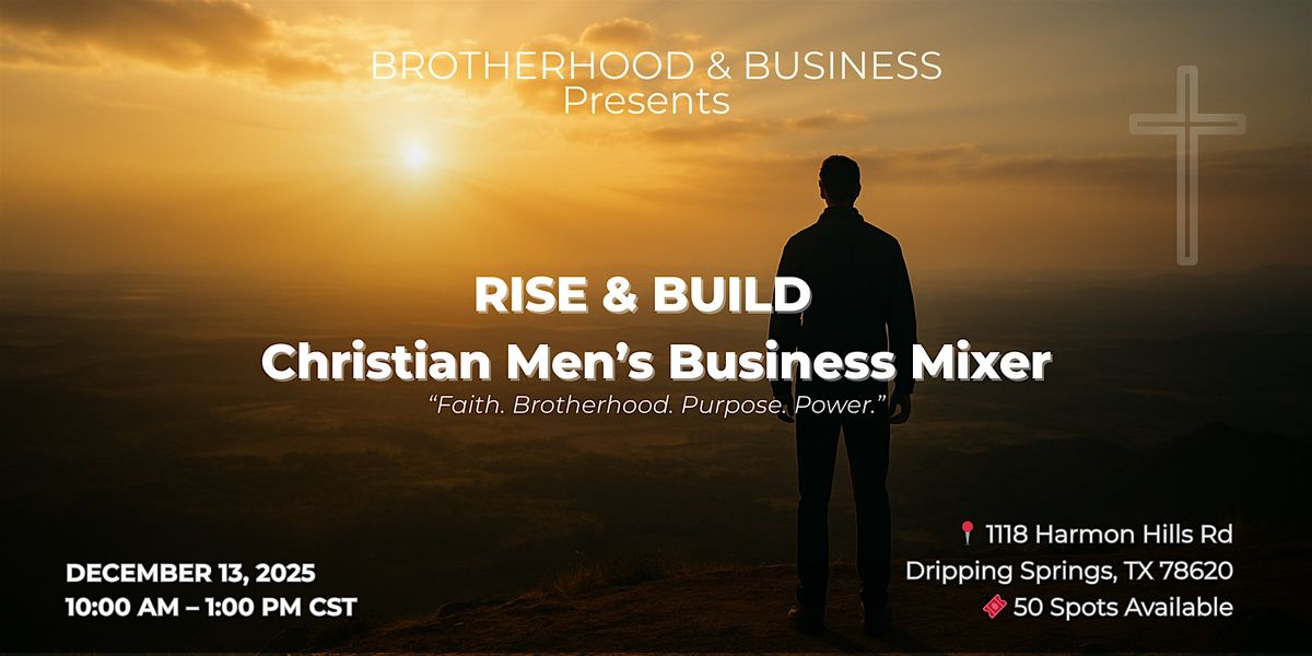 RISE & BUILD CHRISTIAN MEN'S BUSINESS MIXER
