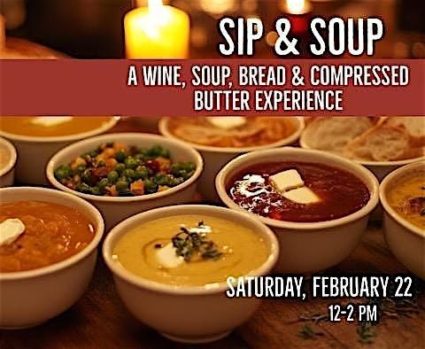 Sip & Soup: A Wine, Soup, Bread & Compressed Butter Experience