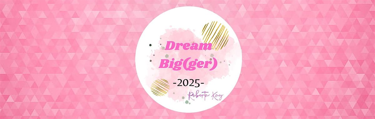 Dream Bigger Vision Board Luncheon & Workshop : End The Year Strong