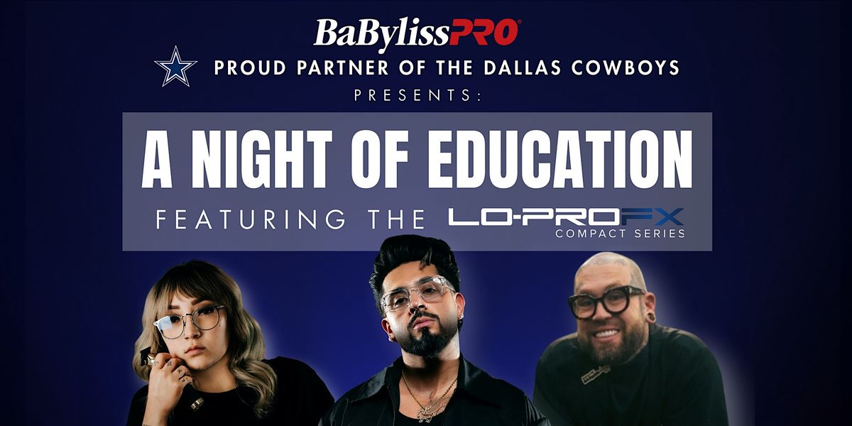 BaBylissPRO x Fort Worth Barber Supply Present: A Night of Education