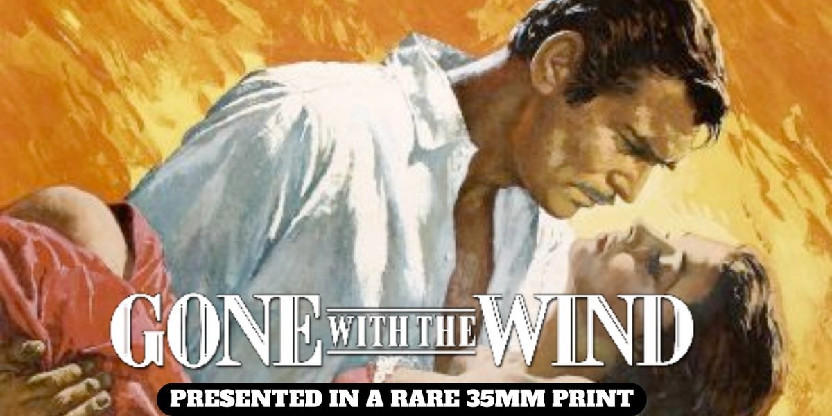 Gone with the Wind Presented in a rare 35mm Print