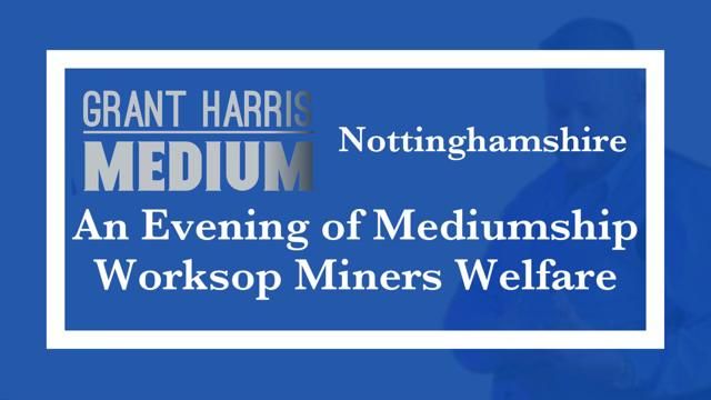 Worksop Miners Welfare - Evening of Mediumship 