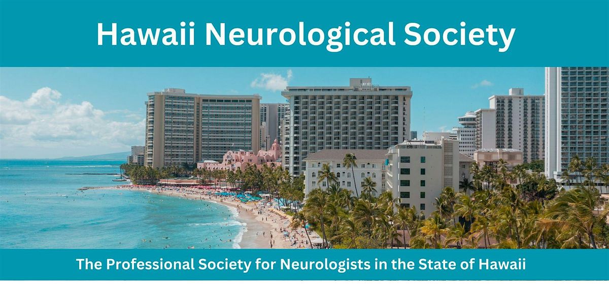 2025 Hawaii Neurological Society Annual Education Conference