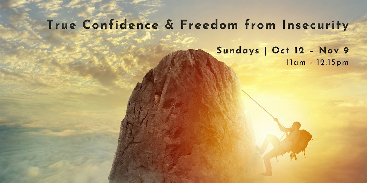 True Confidence & Freedom from Insecurity