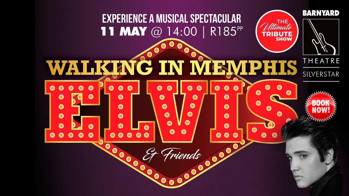 ELVIS & FRIENDS - WALKING IN MEMPHIS @ SILVERSTAR BARNYARD