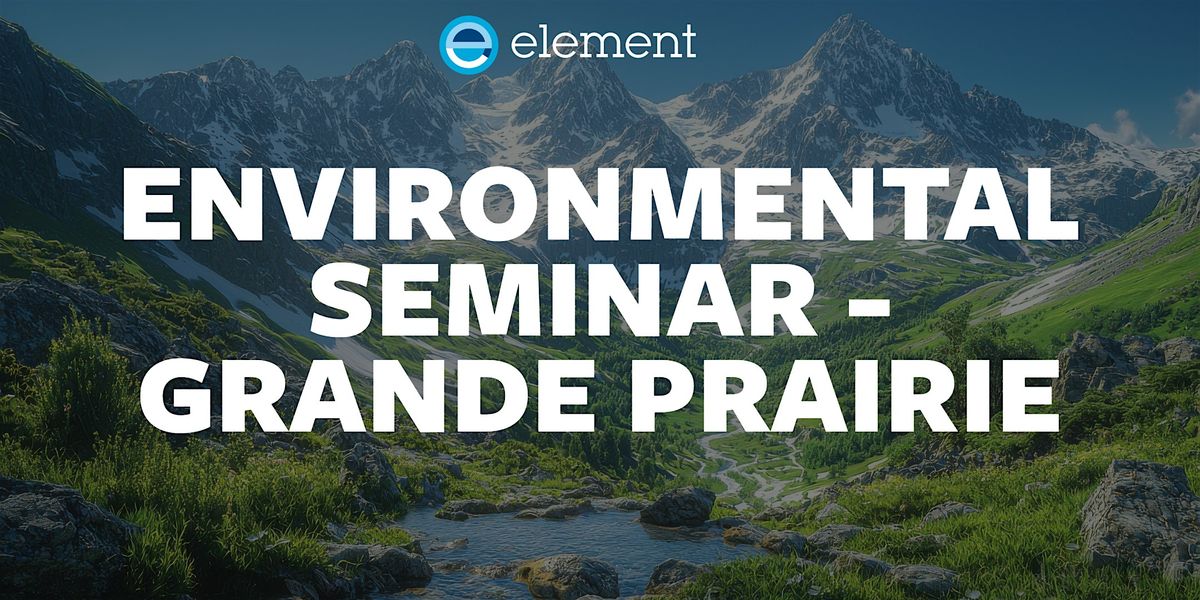 Element's Environmental Seminar- Grande Prairie