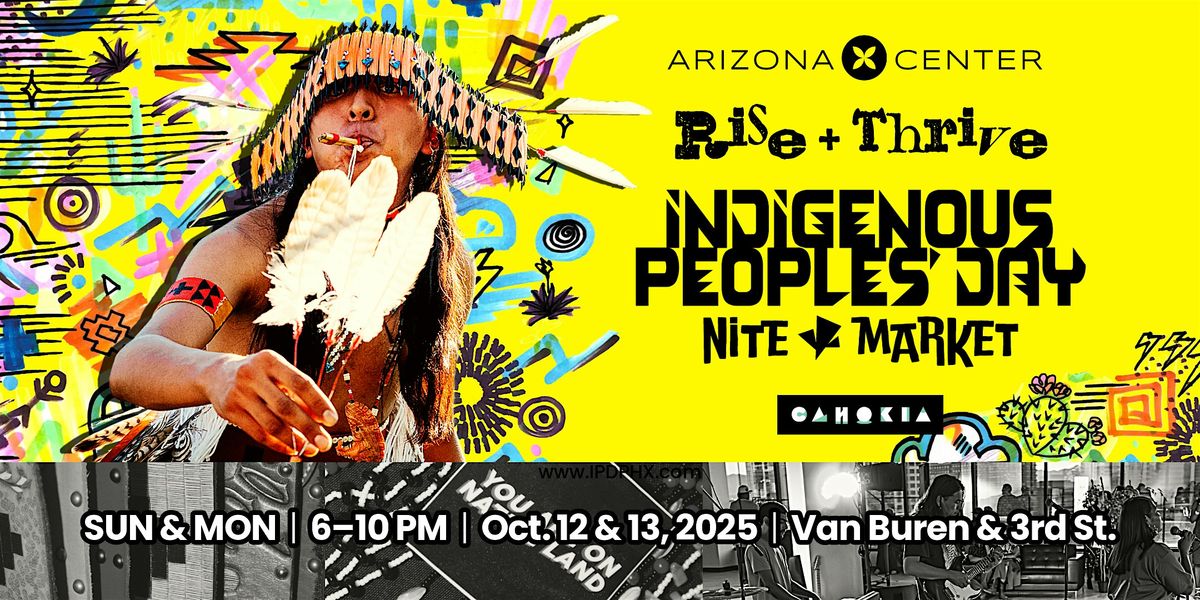 Indigenous Peoples\u2019 Day Phx Fest  |  Rise + Thrive Nite Market