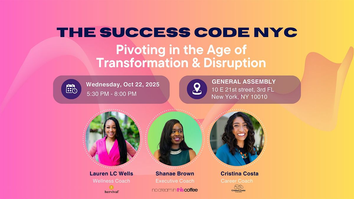 The Success Code NYC: Pivoting in the Age of Transformation & Disruption