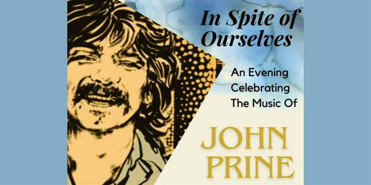 In Spite of Ourselves: A Celebration of the Music of John Prine
