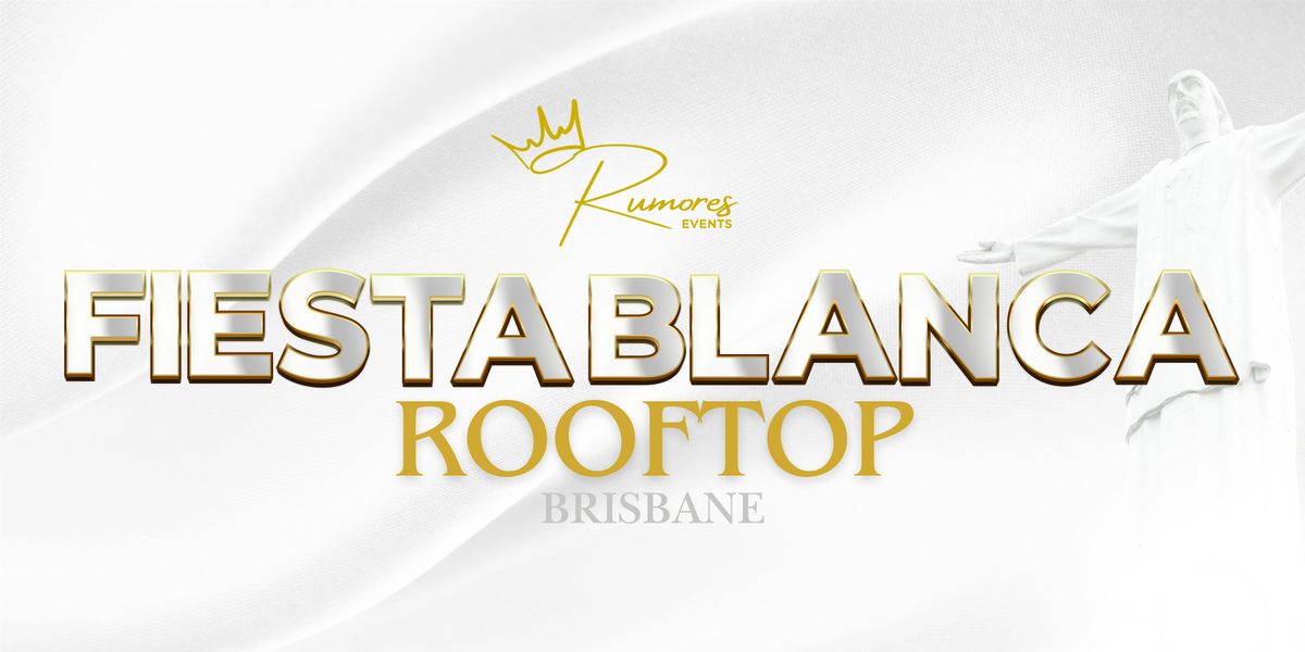 FIESTA BLANCA ROOFTOP BRISBANE