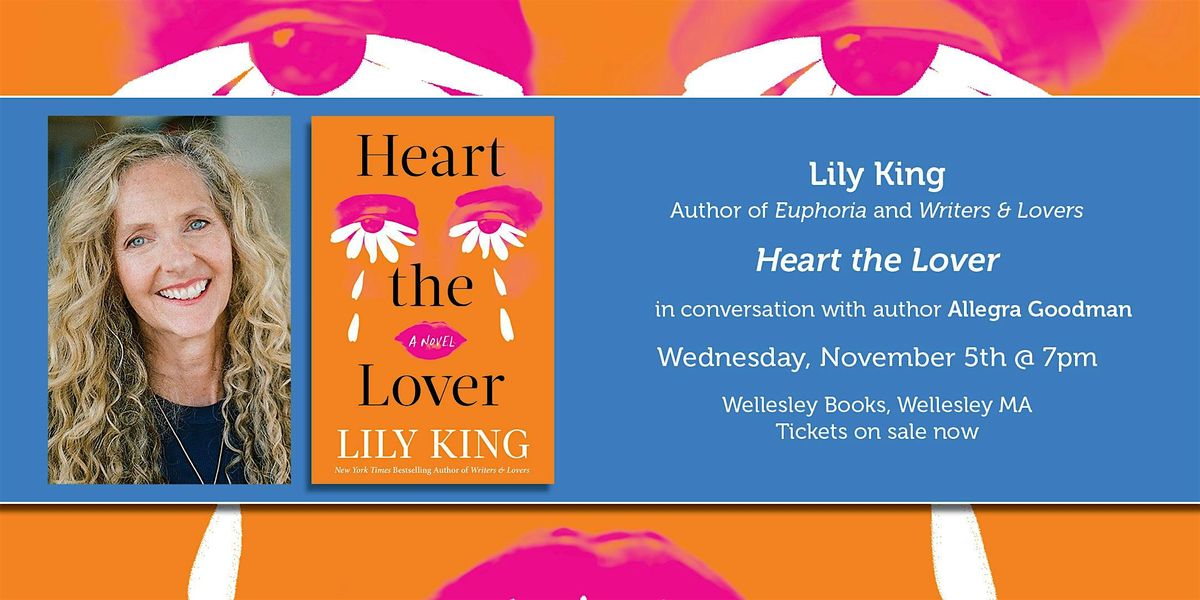 Lily King presents "Heart the Lover"