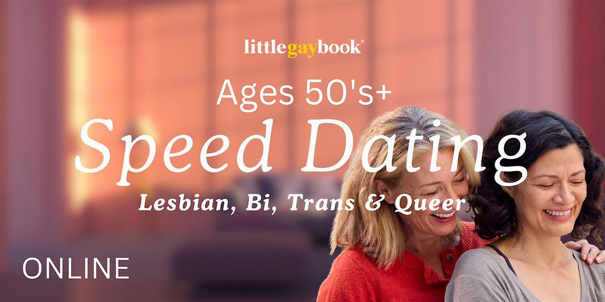 50's+ Lesbian, Bi, Trans and Queer Online Speed Dating