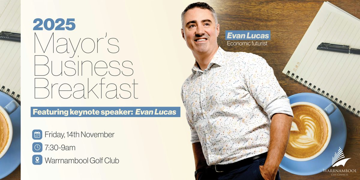 Mayor\u2019s Business Breakfast: Featuring Economic Futurist Evan Lucas