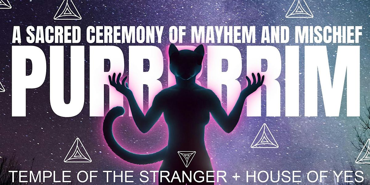 PURRRRRIM: A Sacred Ceremony of Mayhem and Mischief