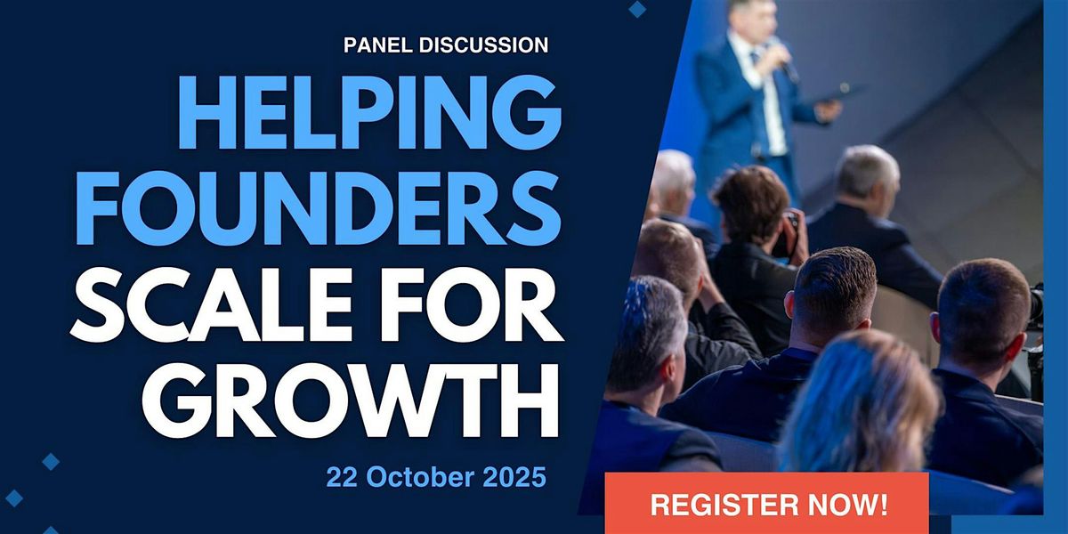 Panel Discussion: Helping Founders Scale For Growth